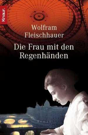 Die Frau mit den Regenhänden de Wolfram Fleischhauer