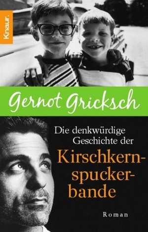 Die denkwürdige Geschichte der Kirschkernspuckerbande de Gernot Gricksch