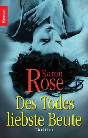 Des Todes liebste Beute de Karen Rose