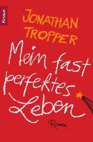 Mein fast perfektes Leben de Jonathan Tropper