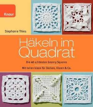 Häkeln im Quadrat de Stephanie Thies