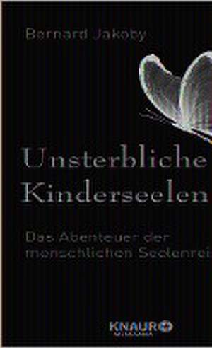 Unsterbliche Kinderseelen de Bernard Jakoby