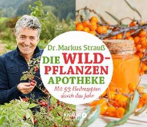 Die Wildpflanzen-Apotheke - Kalender de Markus Strauß