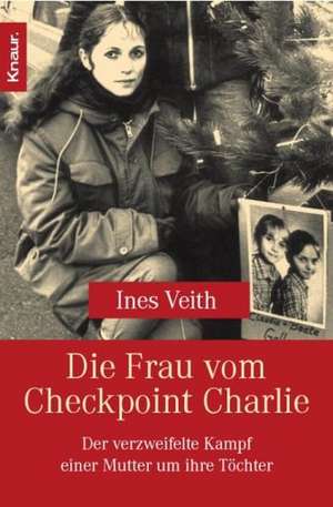 Die Frau am Checkpoint Charlie de Ines Veith