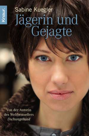 Jägerin und Gejagte de Sabine Kuegler