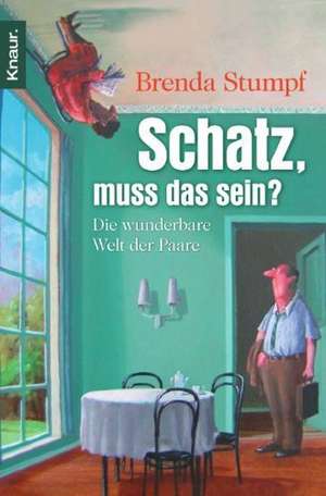 Schatz, muss das sein? de Brenda Stumpf