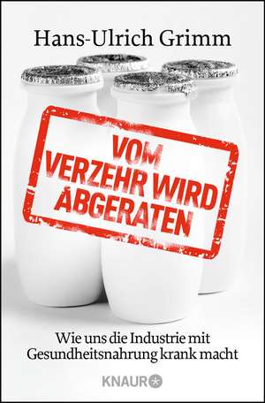 Vom Verzehr wird abgeraten de Hans-Ulrich Grimm