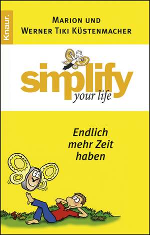 Simplify your life - Endlich mehr Zeit haben de Marion Küstenmacher