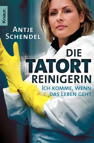 Die Tatortreinigerin de Antje Schendel