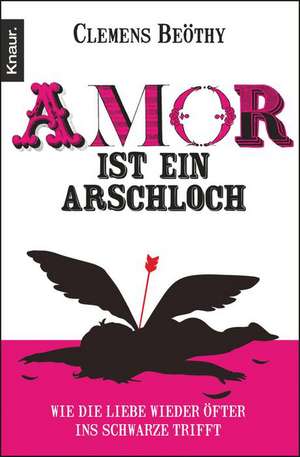 Amor ist ein Arschloch de Clemens Beöthy