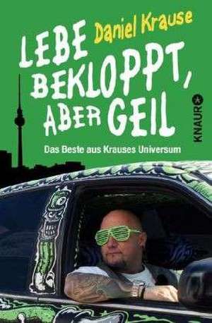 Lebe bekloppt, aber geil de Daniel Krause