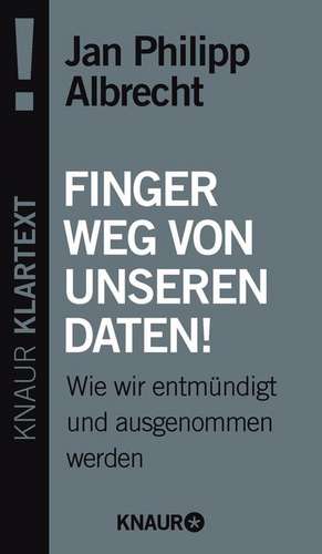 Finger weg von unseren Daten! de Jan Philipp Albrecht