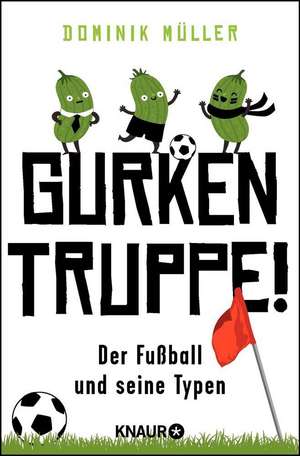 Gurkentruppe! de Dominik Müller