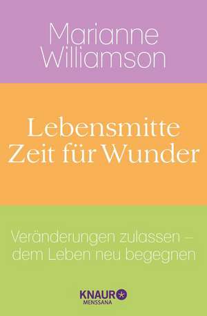 Lebensmitte - Zeit für Wunder de Marianne Williamson