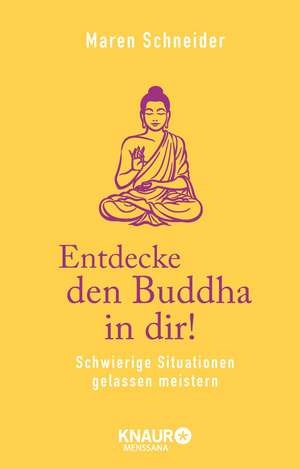 Entdecke den Buddha in dir! de Maren Schneider