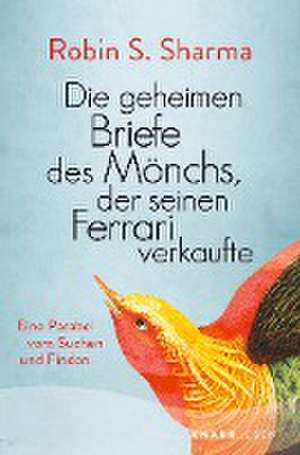 Die geheimen Briefe des Mönchs, der seinen Ferrari verkaufte de Robin Sharma