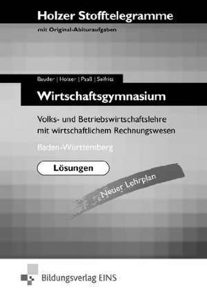 Stofftelegramm Wirtschaftsgymnasium. Lösungen. Baden-Württemberg de Markus Bauder