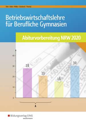 Betriebswirtschaftslehre für Berufliche Gymnasien. Arbeitsheft. Abiturvorbereitung 2020. Nordrhein-Westfalen de Hans-Joachim Dörr