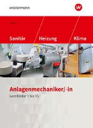 Anlagenmechaniker/-in Sanitär-, Heizungs- und Klimatechnik. Schulbuch. Lernfelder 1-15 de Herbert Zierhut