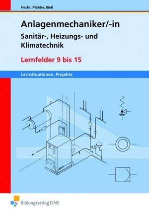 Anlagenmechaniker. Lernfelder 9 - 15. Lernsituationen. Arbeitsheft de Siegfried Hecht