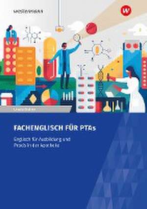 Fachenglisch für Pharmazeutisch-technische Assistenten/Assistentinnen. Arbeitsheft de Ursula Steiner