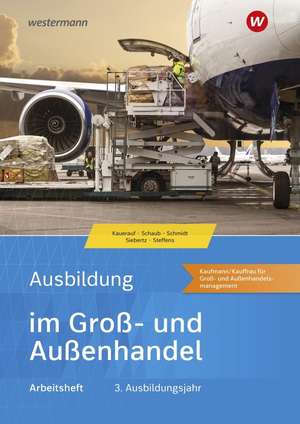 Ausbildung im Groß- und Außenhandel. 3. Ausbildungsjahr. Arbeitsheft de Christian Schmidt