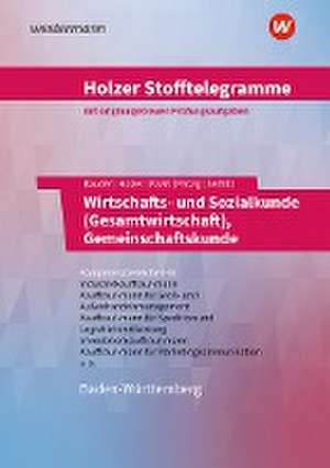 Holzer Stofftelegramme - Wirtschafts- und Sozialkunde (Gesamtwirtschaft). Kompetenzbereiche I-IV. Aufgabenband. Baden-Württemberg de Volker Holzer