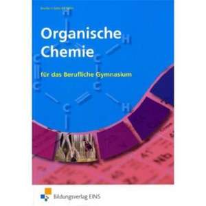 Organische Chemie. Für das Berufliche Gymnasium Lehr-/Fachbuch de Wolfgang Droßel