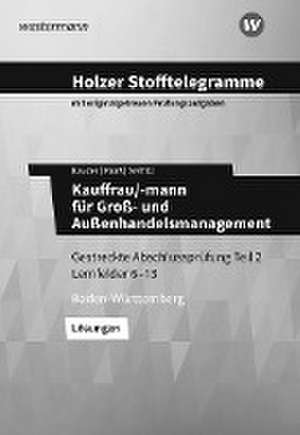 Holzer Stofftelegramme Kauffrau/-mann für Groß- und Außenhandelsmanagement. Gestreckte Abschlussprüfung Teil 2. Lösungen de Markus Bauder