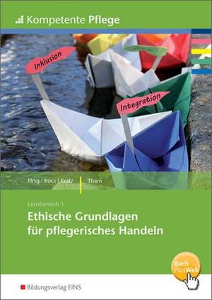 Ethische Grundlagen für pflegerisches Handeln. Schülerband de Rudolf Tham