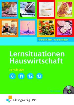 Lernsituationen Hauswirtschaft Lernfelder 6, 11-13 de Katrin Hemmersbach