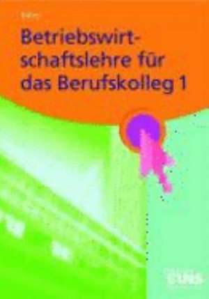 Betriebswirtschaftslehre für das Berufskolleg 1