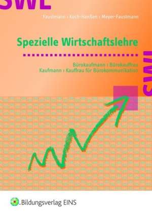 Spezielle Wirtschaftslehre. Bürokaufmann/Bürokauffrau, Kaufmann/Kauffrau für Bürokommunikation. Lehr-/Fachbuch de Astrid Faustmann