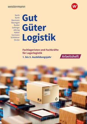 Gut - Güter - Logistik: Fachlageristen und Fachkräfte für Lagerlogistik. 1. bis 3. Ausbildungsjahr: Arbeitsheft de Inka Schliebner