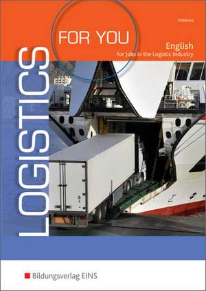 Logistics for you - English for Jobs in Freight-forwarding, Warehousing and Logistics. Schulbuch de Sally Ann Vollmers