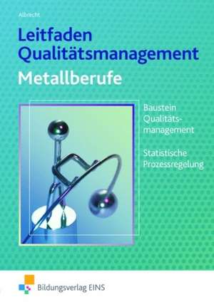 Leitfaden Qualitätsmanagement für Metallberufe de Hans Jürgen Albrecht