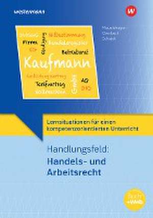 Lernsituationen für einen kompetenzorientierten Unterricht. Handlungsfeld: Handels- und Arbeitsrecht: Lernsituationen de Markus Schajek