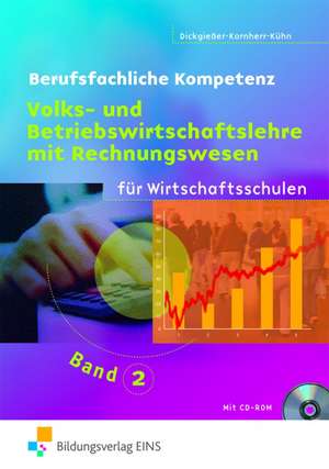 Berufsfachliche Kompetenz - Volks- und Betriebswirtschaftslehre mit Rechnungswesen 2. Baden-Württemberg de Holger Dickgießer