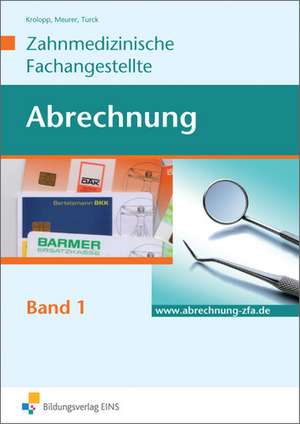 Abrechnung - Zahnmedizinische Fachangestellte - Band 1 de Ulrike Krolopp