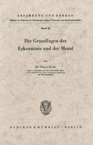 Die Grundlagen der Erkenntnis und der Moral. de Viktor Kraft