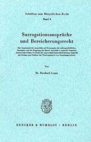 Surrogationsansprüche und Bereicherungsrecht. de Eberhard Lopau