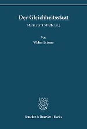 Der Gleichheitsstaat. de Walter Leisner