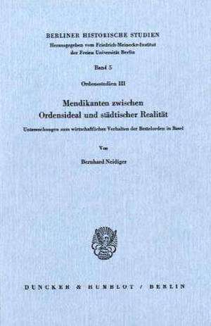 Mendikanten zwischen Ordensideal und städtischer Realität de Bernhard Neidiger