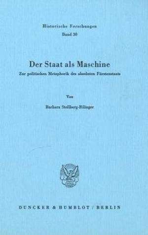 Der Staat als Maschine. de Barbara Stollberg-Rilinger