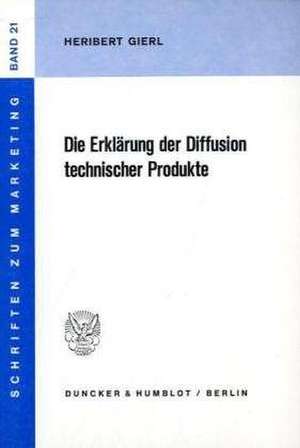 Die Erklärung der Diffusion technischer Produkte de Heribert Gierl