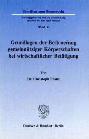 Grundlagen der Besteuerung gemeinnütziger Körperschaften bei wirtschaftlicher Betätigung. de Christoph Franz