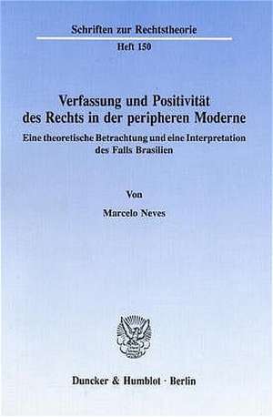 Verfassung und Positivität des Rechts in der peripheren Moderne de Marcelo Neves