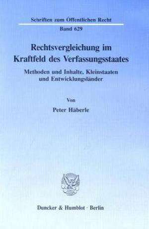 Rechtsvergleichung im Kraftfeld des Verfassungsstaates de Peter Häberle