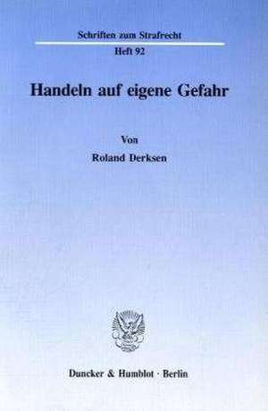 Handeln auf eigene Gefahr. de Roland Derksen