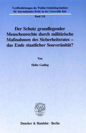 Der Schutz grundlegender Menschenrechte durch militärische Maßnahmen des Sicherheitsrates de Heike Gading